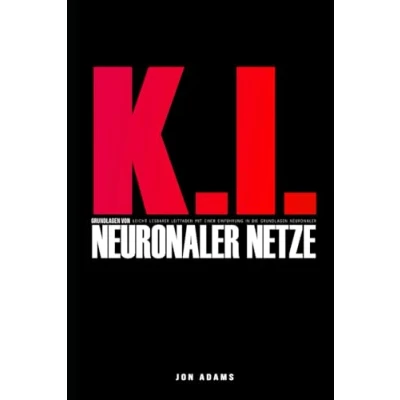Abbildung von KI Grundlagen Neuronaler Netze: Leicht lesbarer Leitfaden mit einer Einführung in die Netze und (Grundlagen der KI, Band 3)