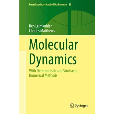 Abbildung von Molecular Dynamics: With Deterministic and Stochastic Numerical Methods (Interdisciplinary Applied Mathematics (39), Band 39)