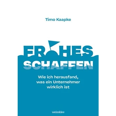 Abbildung von Frohes schaffen: Wie ich herausfand, was ein Unternehmer wirklich ist