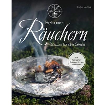 Abbildung von Heilsames Räuchern: Balsam für die Seele Mit heimischen Kräutern, Harzen und Hölzern