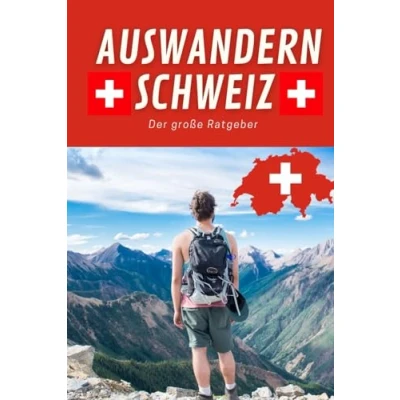 Abbildung von Auswandern Schweiz der große Ratgeber: Tiefgreifende Erfahrungen beim in die mit Kind, Familie oder Umzug zum Leben und Arbeiten