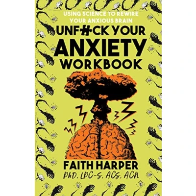 Abbildung von Unfuck Your Anxiety Workbook: Using Science to Rewire Anxious Brain (5 Minute Therapy)