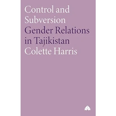 Abbildung von Control and Subversion: Gender Relations in Tajikistan (Anthropology, Culture Society Series)