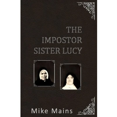 Abbildung von The Impostor Sister Lucy: True Story of Our Lady Fatima; a Must Read Book for Catholics