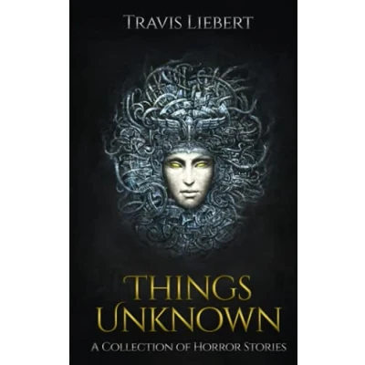 Abbildung von Things Unknown: A Collection of Horror Stories (The Shattered God Mythos, Band 2)