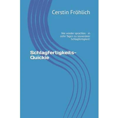 Abbildung von Schlagfertigkeits Quickie: Nie wieder sprachlos in zehn Tagen zu souveräner Schlagfertigkeit!