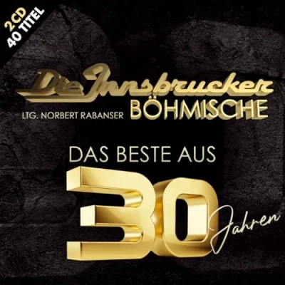 Abbildung von Das Beste aus 30 Jahren; 40 Titel; offizielle Jubiläumsalbum; Blasmusik Tirol; incl. Böhmischer Liebe; Ein Hoch der Die Edlseer &amp; Innsbrucker Böhmische