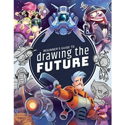 Abbildung von Beginner&#039;s Guide to Drawing the Future: Learn how draw amazing sci fi characters and concepts
