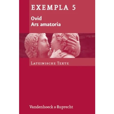 Abbildung von Ars amatoria: Texte mit Erläuterungen. Arbeitsaufträge, Begleittexte, metrischer und stilistischer Anhang (Exempla) (EXEMPLA: Lateinische Texte, Band 5)