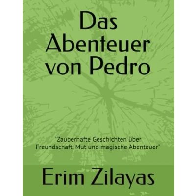 Abbildung von Das Abenteuer von Pedro: &quot;Zauberhafte Geschichten über Freundschaft, Mut und magische Abenteuer&quot;