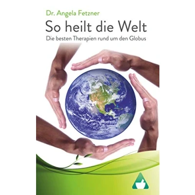 Abbildung von So heilt Die Welt: besten Therapien rund um den Globus