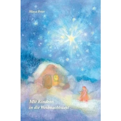 Abbildung von Mit Kindern in die Weihnachtszeit: Geschichte, Gedichte, Legenden