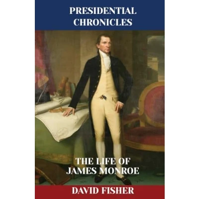Abbildung von The Life of James Monroe (Presidential Chronicles Individual, Band 5)