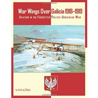 Abbildung von War Wings Over Galicia 19181919: Aviation in the Forgotten Polish Ukrainian