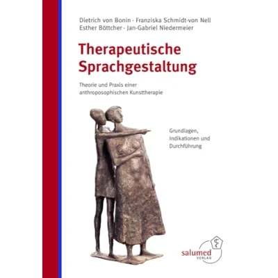 Abbildung von Therapeutische Sprachgestaltung: Theorie und Praxis einer anthroposophischen Kunsttherapie