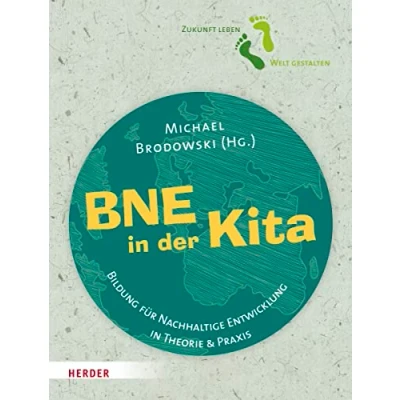 Abbildung von BNE in der Kita: Bildung für Nachhaltige Entwicklung Theorie und Praxis
