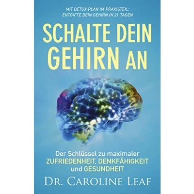 Abbildung von Schalte dein Gehirn an: Der Schlüssel zu maximaler Zufriedenheit, Denkfähigkeit und Gesundheit