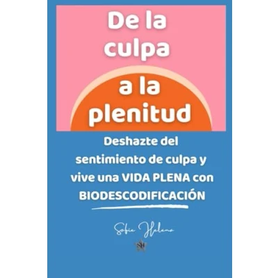 Abbildung von de la culpa a Plenitud: Deshazte del sentimiento y vive una vida plena con BIODESCODIFICACIÓN (Biodescodificación Transgeneracional para plena)