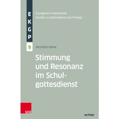 Abbildung von Stimmung und Resonanz im Schulgottesdienst (Evangelisch Katholische Studien zu Gottesdienst un: d Predigt)