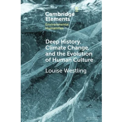 Abbildung von Deep History, Climate Change, and the Evolution of Human Culture (Cambridge Elements: Elements in Environmental Humanities)