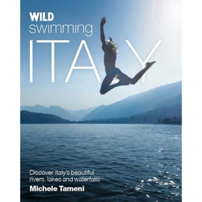 Abbildung von Wild Swimming Italy: Discover the most beautiful rivers, lakes, waterfalls and hot springs of Italy
