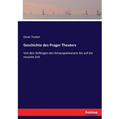 Abbildung von Geschichte des Prager Theaters: Von den Anfängen Schauspielwesens bis auf die neueste Zeit