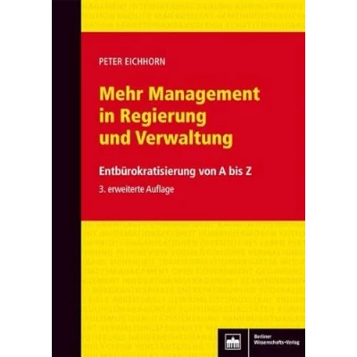 Abbildung von Mehr Management in Regierung und Verwaltung: Entbürokratisierung von A bis Z