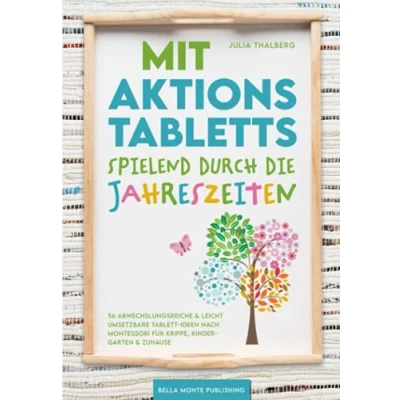 Abbildung von Mit Aktionstabletts spielend durch die Jahreszeiten 56 abwechslungsreiche &amp; leicht umsetzbare Tablett Ideen nach Montessori für Krippe, Kindergarten Zuhause