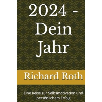 Abbildung von 2024 Dein Jahr: Eine Reise zur Selbsmotivation und persönlichem Erfolg