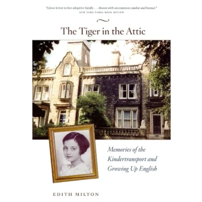 Abbildung von the Tiger in Attic: Memories of Kindertransport and Growing Up English