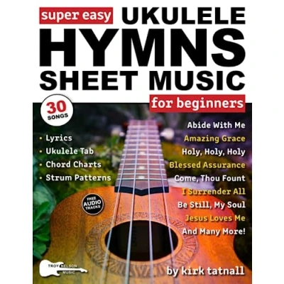 Abbildung von Super Easy Ukulele Hymns Sheet Music for Beginners: TAB, Chord Charts, Strum Patterns + FREE Audio 30 Popular Praise and Worship Songs (Large Print Letter Notes Music)