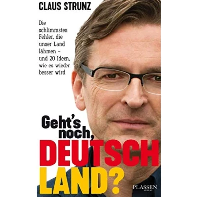 Abbildung von Geht&#039;s noch, Deutschland?: die schlimmsten Fehler, unser Land lähmen und 20 Ideen, wie es wieder besser wird