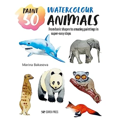 Abbildung von Paint 50 Watercolour Animals: From Basic Shapes to Amazing Paintings in Super Easy Steps