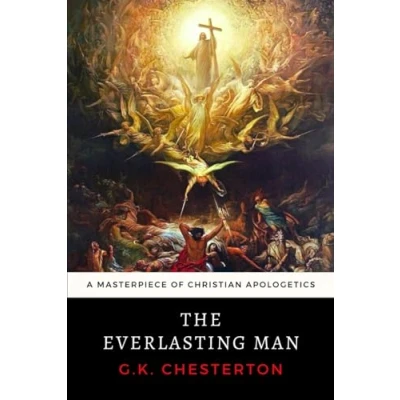 Abbildung von The Everlasting Man: G. K. Chesterton&#039;s Masterpiece of Christian Apologetics