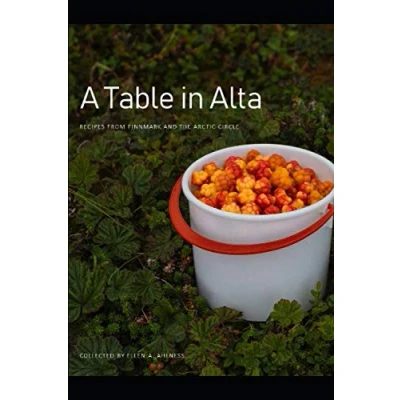 Abbildung von A Table in Alta: Recipes from Finnmark and the Arctic Circle