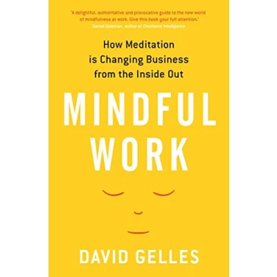 Abbildung von Mindful Work: How Meditation is Changing Business from the Inside Out
