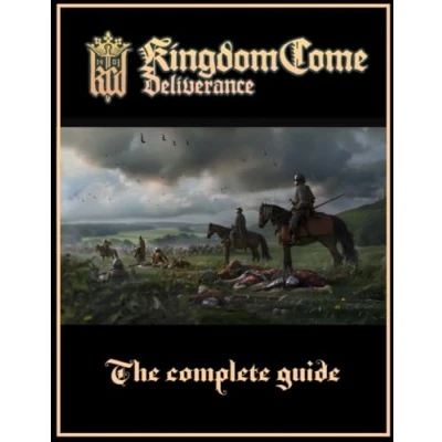 Abbildung von Kingdom Come Deliverance: The Complete Guide : Full Walkthrough, Secrets and Collectibles