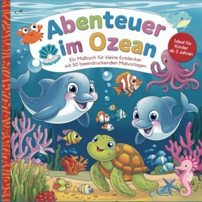 Abbildung von Abenteuer im Ozean: ein Malbuch Für kleine Entdecker Kinder ab 3 Jahren mit 50 fantastischen und kreativen Ausmalbildern: Tauche in die spannende Welt der Meeresbewohner