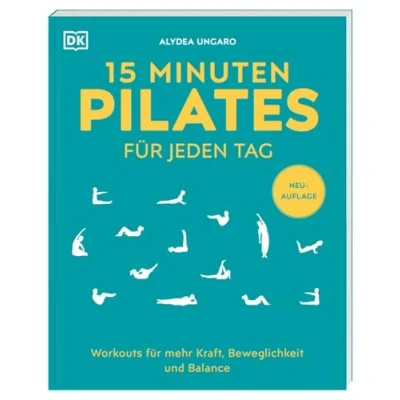 Abbildung von 15 Minuten Pilates für jeden Tag: Workouts mehr Kraft, Beweglichkeit und Balance. Effektive Übungen Anfänger*innen Fortgeschrittene