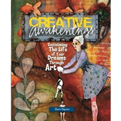 Abbildung von Creative Awakenings: Envisioning the Life of Your Dreams Through Art