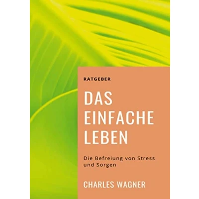 Abbildung von Das einfache Leben: Die Befreiung von Stress und Sorgen (Toppbook Wissen)