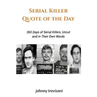 Abbildung von Serial Killer Quote of the Day: 365 Days Killers Uncut and In Their Own Words