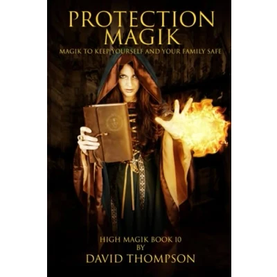 Abbildung von Protection Magik: Magik to keep yourself and your family safe (High Magick Studies)