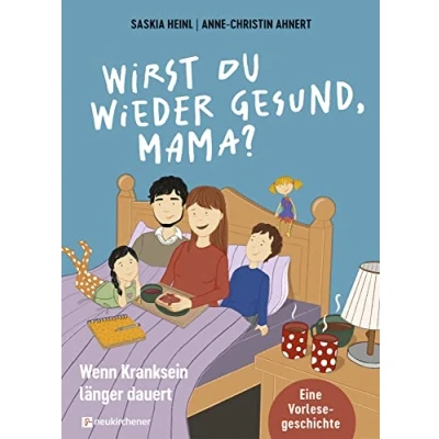 Abbildung von Wirst du wieder gesund, Mama?: Wenn Kranksein länger dauert. Eine Vorlesegeschichte