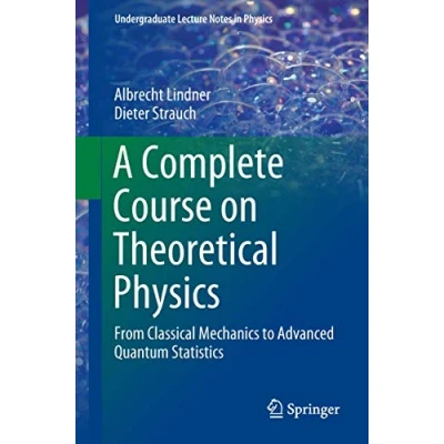 Abbildung von A Complete Course on Theoretical Physics: From Classical Mechanics to Advanced Quantum Statistics (Undergraduate Lecture Notes in Physics)
