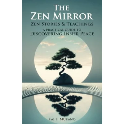Abbildung von The Zen Mirror: Stories &amp; Teachings to Guide You Inner Peace, Positive Thinking, Mindfulness and Overcoming Stress