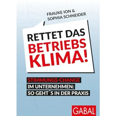 Abbildung von Rettet das Betriebsklima!: Stimmungs Change im Unternehmen: So geht&#039;s in der Praxis (Dein Business)