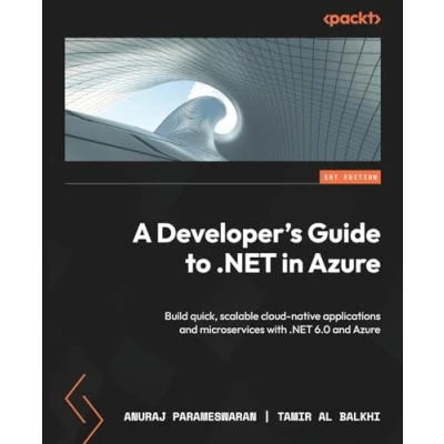 Abbildung von A Developer&#039;s Guide to .NET in Azure: Build quick, scalable cloud native applications and microservices with 6.0 Azure