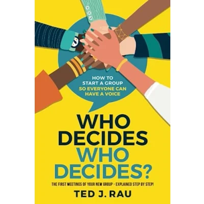 Abbildung von who decides decides? How to start a group so everyone can have voice