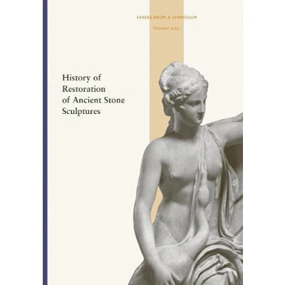 Abbildung von History of Restoration Ancient Stone Sculptures: Papers from a Symposium, October 2001 (Getty Publications (Yale))